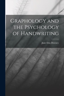 Graphology and the Psychology of Handwriting by June Etta Downey - Paperback