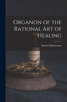 Organon of the Rational art of Healing by Samuel Hahnemann - Paperback
