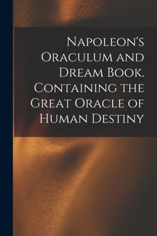 Napoleon's Oraculum and Dream Book. Containing the Great Oracle of Human Destiny by Anonymous - Paperback