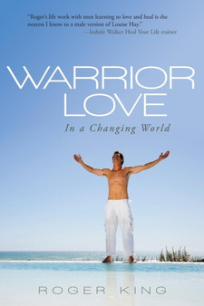 Warrior Love : In a Changing World by Roger King - Paperback