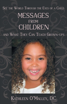 Messages from Children ... and What They Can Teach Grown-Ups by Kathleen O'Malley DC - Paperback