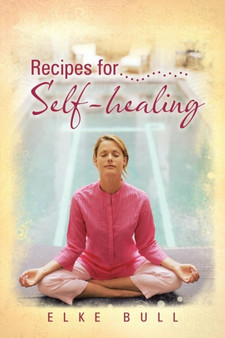 Recipes for Self-Healing by Elke Bull - Paperback