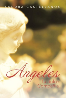 Angeles : Tu Dulce Compania by Sandra Castellanos - Hardback