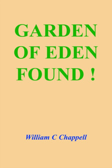 Garden of Eden Found ! by William C Chappell - Paperback