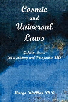 Cosmic and Universal Laws Infinite Laws for a Happy and Prosperous Life by Margo Kirtikar - Paperback