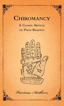 Chiromancy - A Classic Article on Palm Reading by Various Authors - Hardback