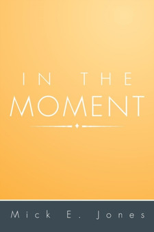 In the Moment by Mick E Jones - Paperback