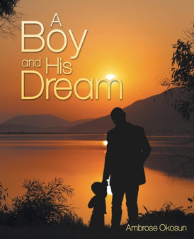 A Boy and His Dream by Ambrose Okosun - Paperback