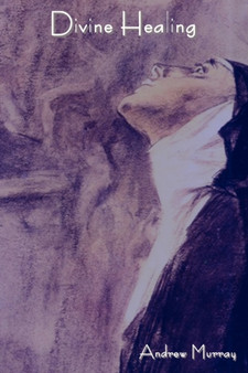 Divine Healing by Andrew Murray - Paperback