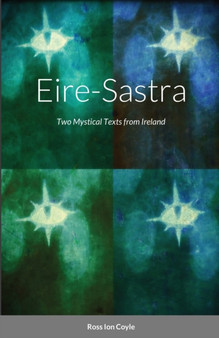Eire-Sastra : Two Mystical Texts from Ireland by Ross Coyle - Paperback