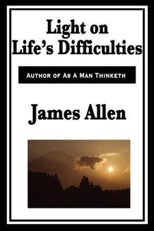 Light on Life's Difficulties by James Allen - Paperback