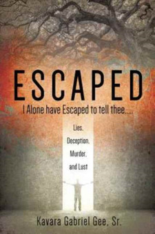 Escaped : I Alone have Escaped to tell thee..... by Kavara Gabriel Sr Gee - Paperback