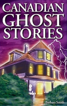 Canadian Ghost Stories : Volume I by Barbara Smith - Paperback