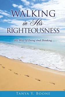 Walking in His Righteousness by Tanya y Boone - Paperback