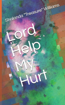 Lord Help My Hurt : 1 by Shalonda Treasure Williams - Paperback