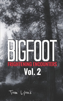 Bigfoot Frightening Encounters : Volume 2 : 2 by Tom Lyons - Paperback