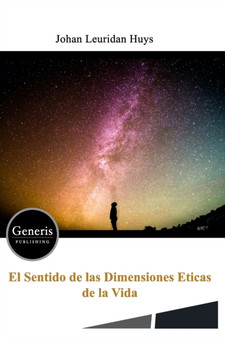 El Sentido de Las Dimensiones Eticas de la Vida by Johan Leuridan Huys - Paperback