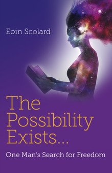 Possibility Exists ... , The - One Man`s Search for Freedom by Eoin Scolard - Paperback