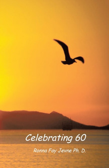 Celebrating 60 by Ronna Fay Jevne Ph D - Paperback