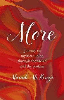 More : Journey to Mystical Union Through the Sacred and the Profane by Mariah McKenzie - Paperback