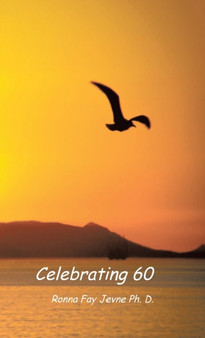 Celebrating 60 by Ronna Fay Jevne Ph D - Hardback