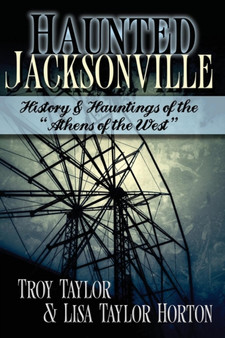 Haunted Jacksonville by Troy Taylor - Paperback