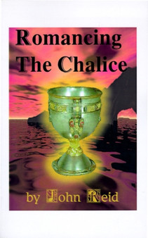 Romancing the Chalice by John Reid - Paperback