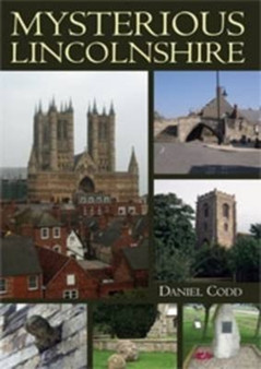 Mysterious Lincolnshire by Daniel Codd - Paperback
