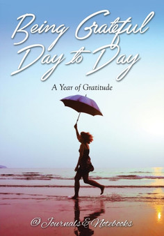 Being Grateful Day to Day : A Year of Gratitude by @ Journals and Notebooks - Paperback