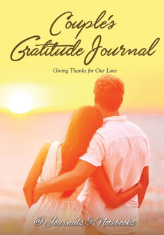 Couple's Gratitude Journal : Giving Thanks for Our Love by @ Journals and Notebooks - Paperback