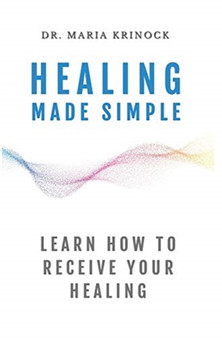Healing Made Simple : Learn How To Receive Your Healing by Dr Krinock - Hardback