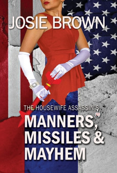 The Housewife Assassin's Manners, Missiles, and Mayhem : Book 22 - The Housewife Assassin Mystery Series : 22