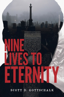 Nine Lives To Eternity by Scott D Gottschalk - Paperback