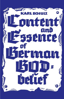 Content and Essence of the German God-Belief by Karl Schulz - Paperback