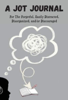A Jot Journal For The Forgetful, Easily Distracted, Disorganized, and/or Discouraged by Paris Chanel - Hardback