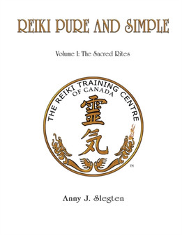 Reiki Pure And Simple Volume 1 : The Sacred Rites : 1 by Anny Slegten - Paperback