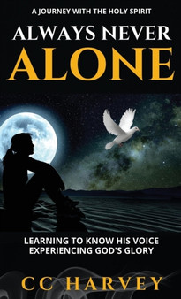 Always Never Alone - A Journey with the Holy Spirit by CC Harvey - Hardback