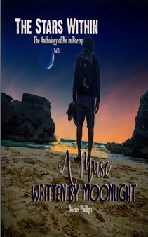 A Muse Written By Moonlight : The Stars Within: The Anthology of Me In Poetry, Vol. 3 by Dornel Phillips - Paperback