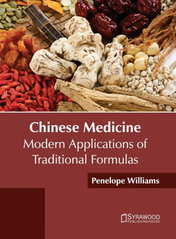 Chinese Medicine: Modern Applications of Traditional Formulas by Penelope Williams - Hardback