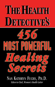 The Health Detective's 456 Most Powerful Healing Secrets by Nan Kathryn Fuchs - Hardback