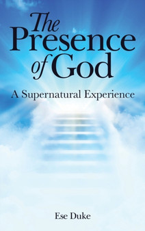 The Presence of God : A Supernatural Experience by Ese Duke - Hardback