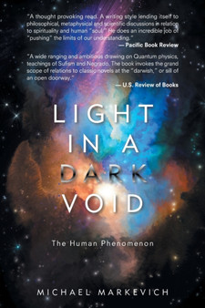 Light in a Dark Void : The Human Phenomenon by Michael Markevich - Paperback