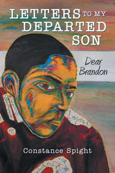 Letters To My Departed Son : Dear Brandon by Constance Spight - Paperback