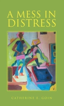 A Mess in Distress by Catherine E Goin - Hardback
