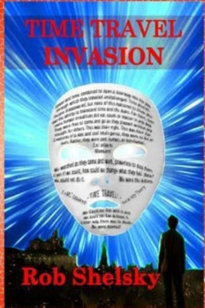Time Travel Invasion by Rob Shelsky - Paperback