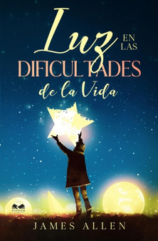 Luz en las Dificultades de la Vida by James Allen - Paperback