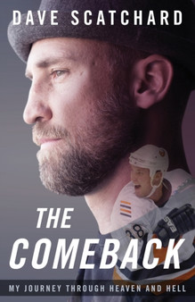The Comeback : My Journey through Heaven and Hell by Dave Scatchard - Paperback