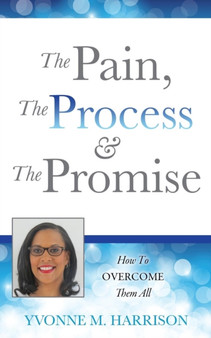 The Pain, the Process & the Promise by Yvonne M Harrison - Paperback
