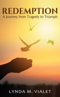 Redemption : A Journey from Tragedy to Triumph by Lynda Vialet - Paperback
