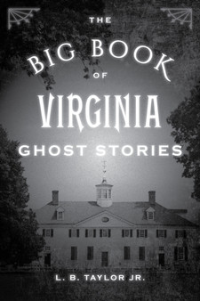 The Big Book of Virginia Ghost Stories by L.B. Jr. Taylor - Paperback